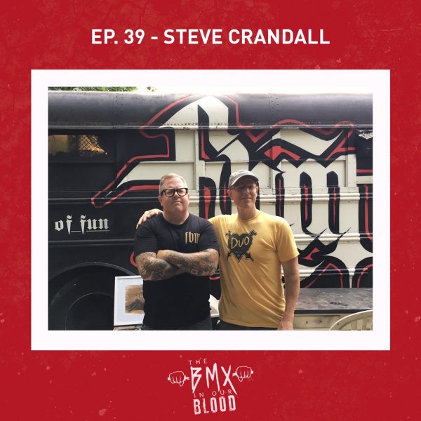 Steve Crandall Podcast- BMX in our Blood